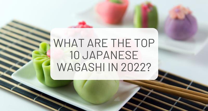 What are the top 10 Japanese wagashi in 2022?