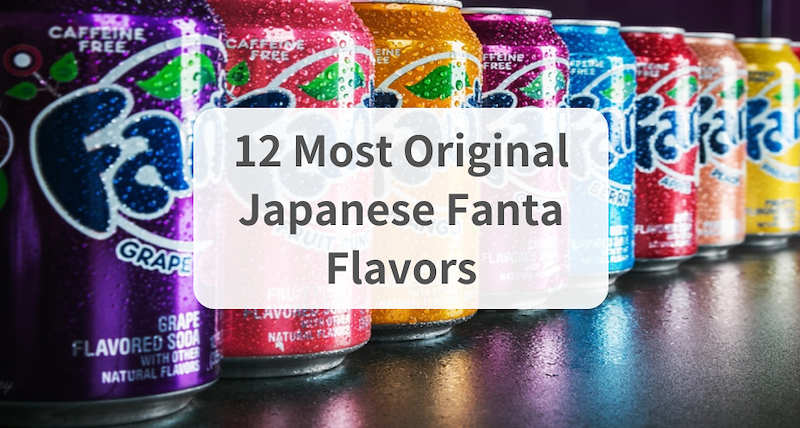 12 Most Original Japanese Fanta Flavors