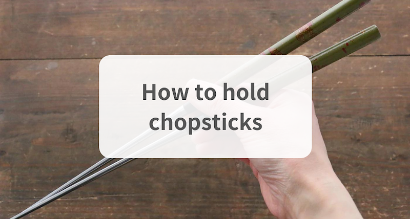 How to hold chopsticks properly (and what not do do with them!)