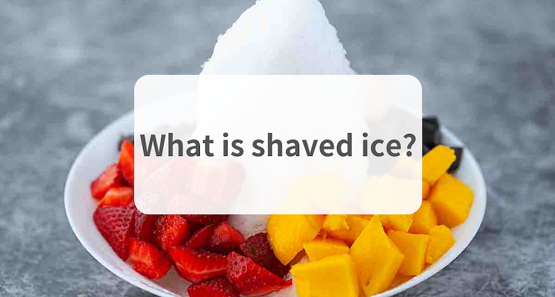 What is shaved ice ? (plus the best 8 in Asia)