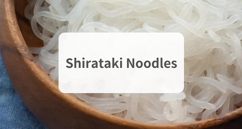 What Are Shirataki Noodles?