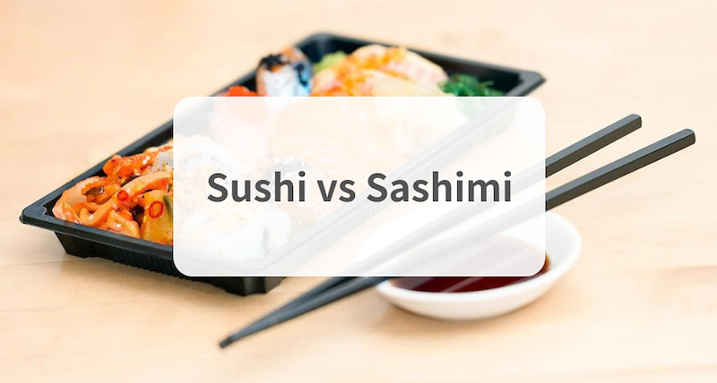 Sushi et Sashimi : quelle est la différence ?