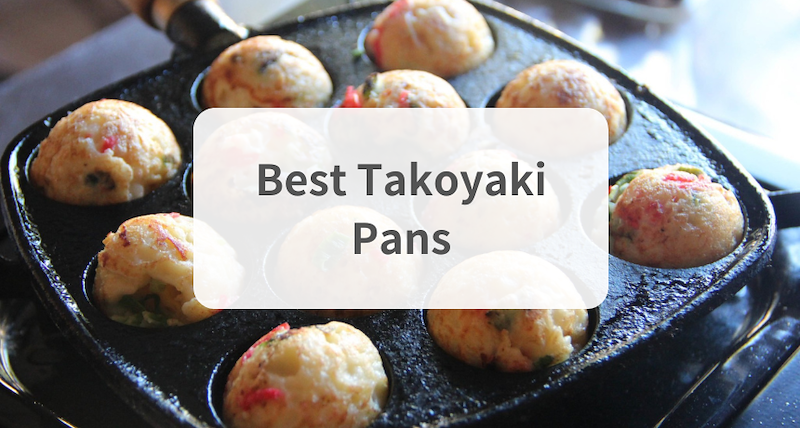 The best Takoyaki Pans to make Takoyaki at home