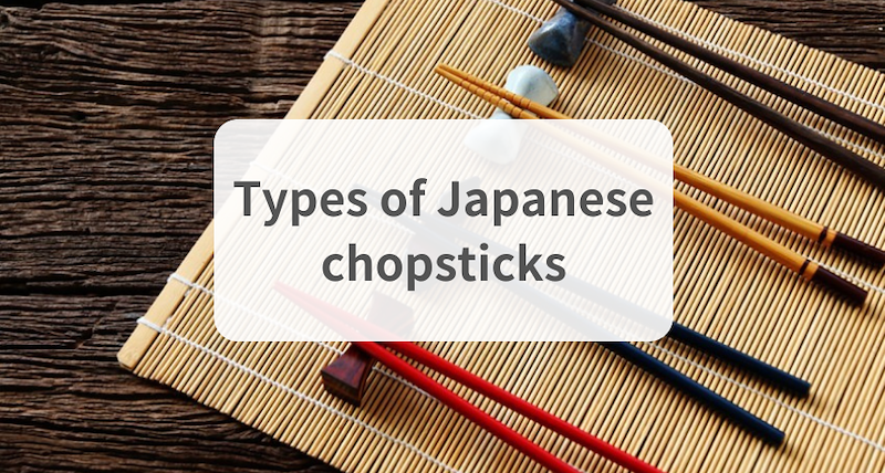 What are the types of Japanese chopsticks? (and how to use them)