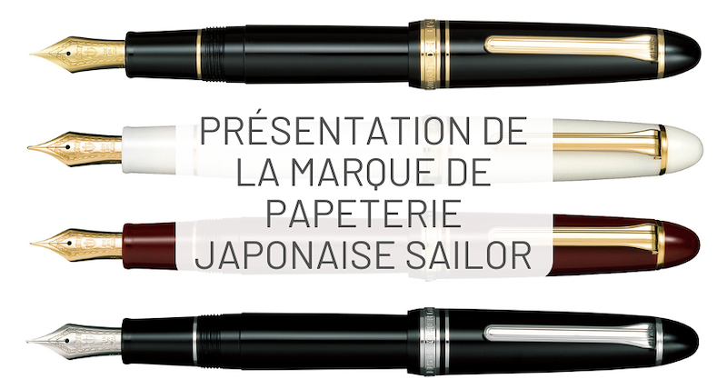 Présentation de la marque Sailor : Que sont les stylos Sailor ?