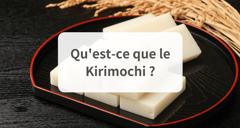 Qu'est-ce que le Kirimochi ? (Guide complet de cette friandise japonaise)