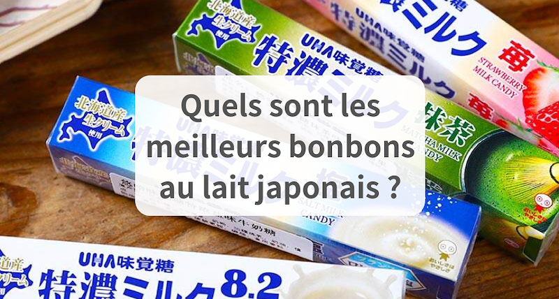 Quels sont les meilleurs bonbons au lait japonais ?