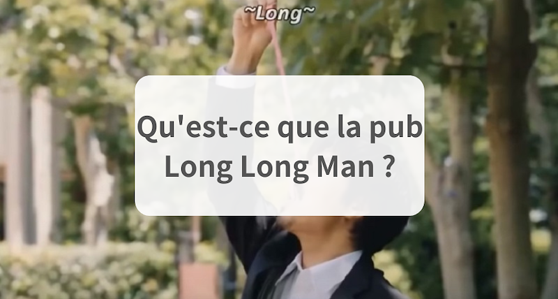 Qu'est-ce que la pub Long Long Man ?