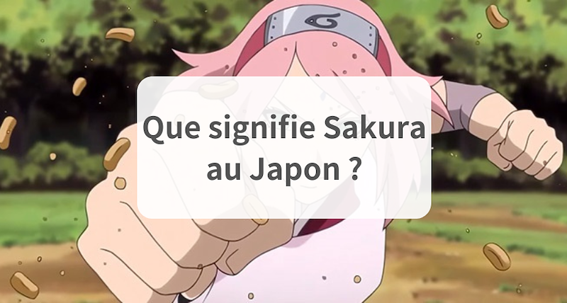Que signifie Sakura au Japon ?