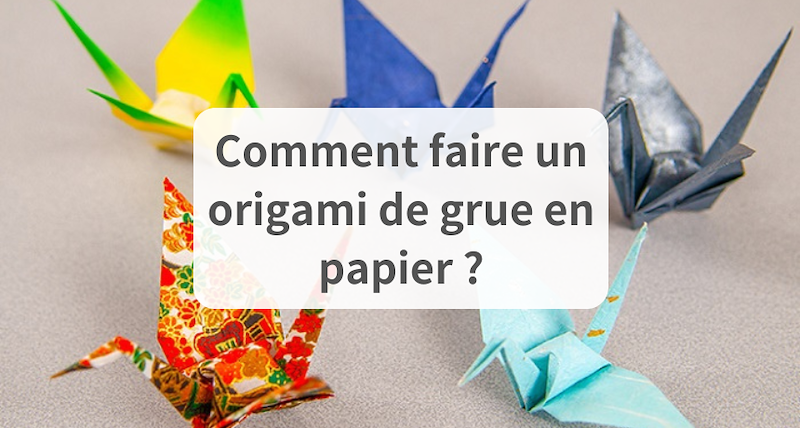 Comment faire un origami de grue en papier ?