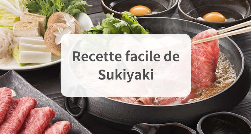 Recette facile du Sukiyaki : Comment préparer ce pot-au-feu japonais