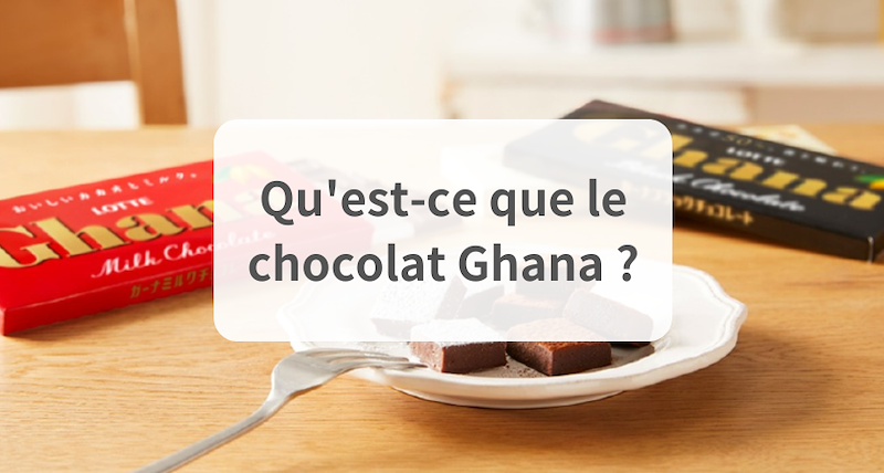 Qu'est-ce que le chocolat japonais Ghana ?