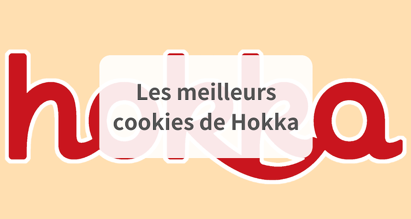 Les meilleures cookies de Hokka