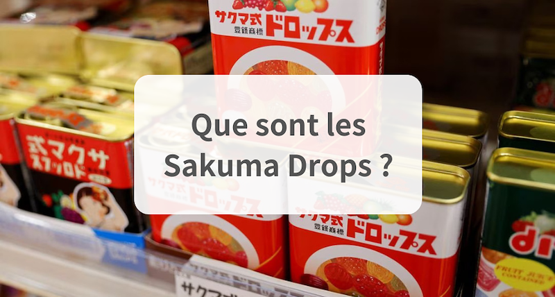 Que sont les Sakuma Drops ?