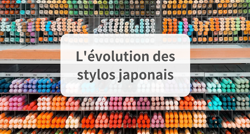 L'évolution des stylos japonais