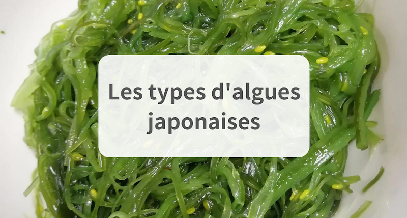 Les différents types d'algues japonaises