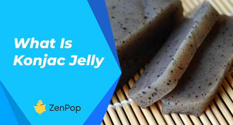 What is Konjac Jelly?