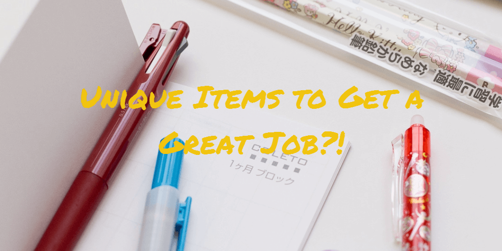 Unique items to get a great job?!?!