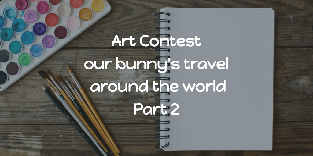 Art Contest - our bunny's travel around the world Part 2