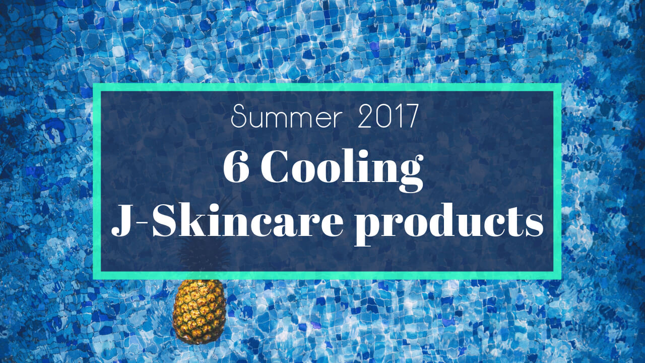 6 Cooling J-skincare products 