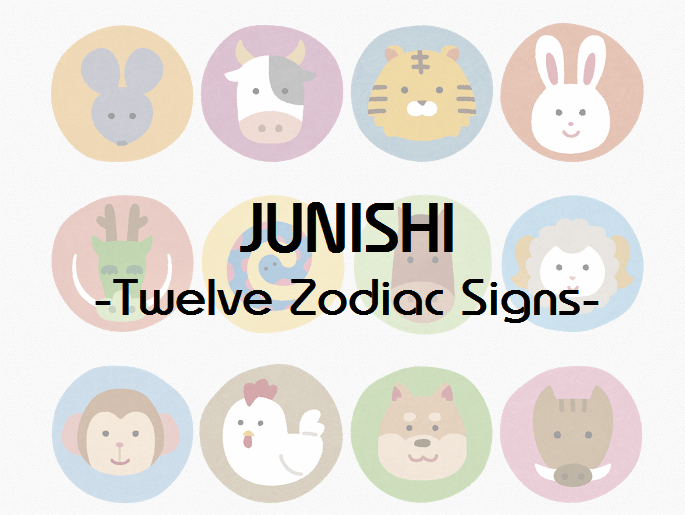 JUNISHI -Twelve Zodiac Signs-