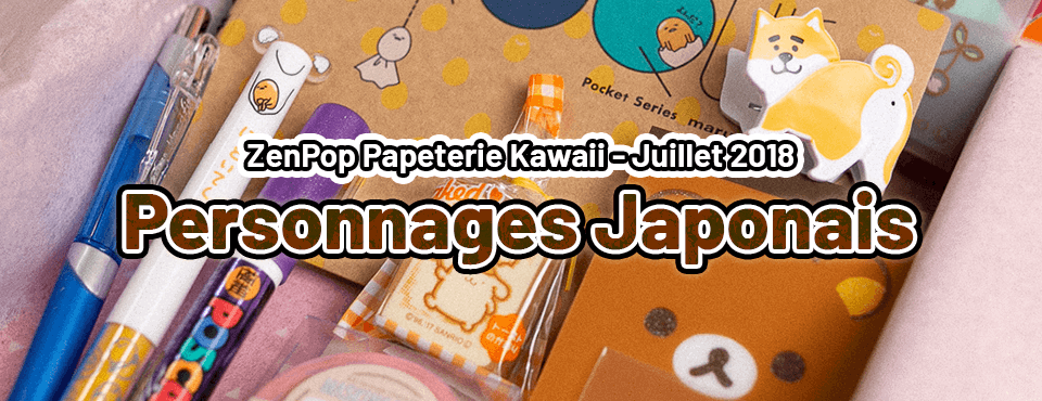 Personnages Japonais - Papeterie Kawaii Juillet 2018