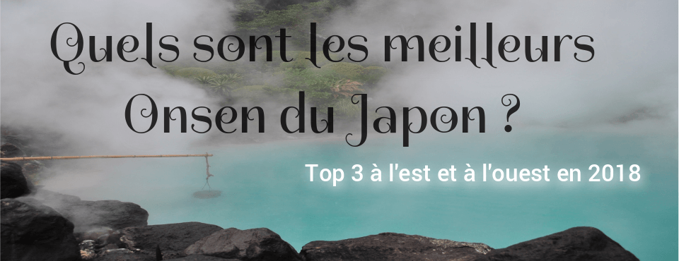 Quels sont les meilleurs Onsen au Japon?