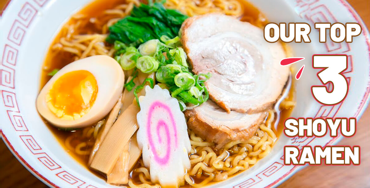 Our Top 3 Shoyu Ramen