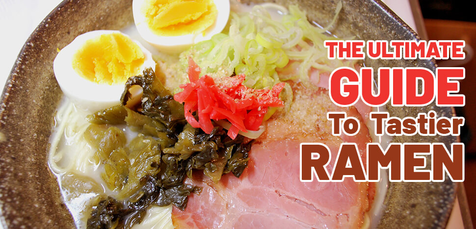The Ultimate Guide to Tastier Ramen