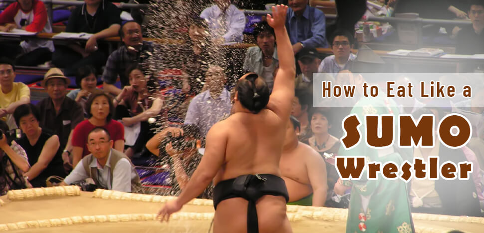 How to Eat Like a Japanese Sumo Wrestler