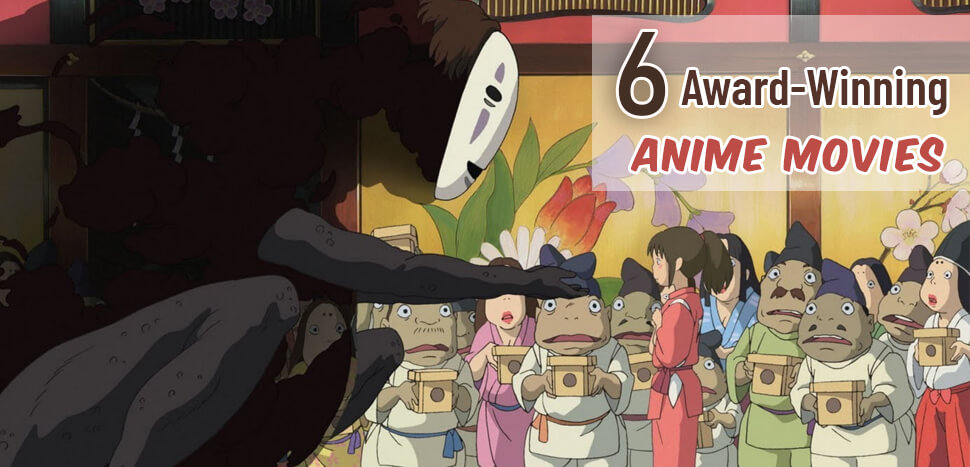 6 Award-Winning Anime Movies