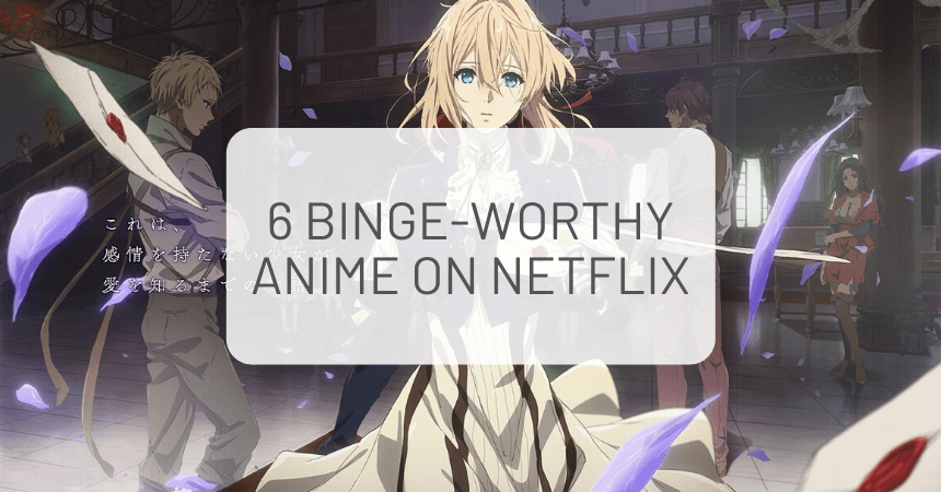 6 Binge-Worthy Anime on Netflix