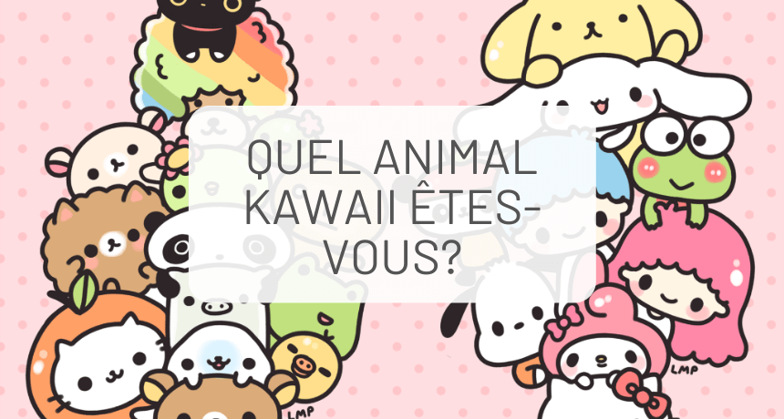 Quel animal kawaii êtes-vous ?