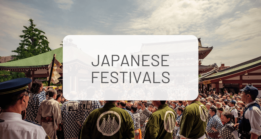 Japanese Festivals: The Ultimate Guide