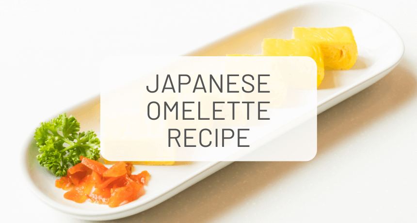 Easy Japanese Omelette Recipe (Tamagoyaki, 玉子焼き)
