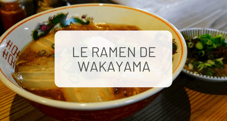 Le guide complet du ramen de Wakayama